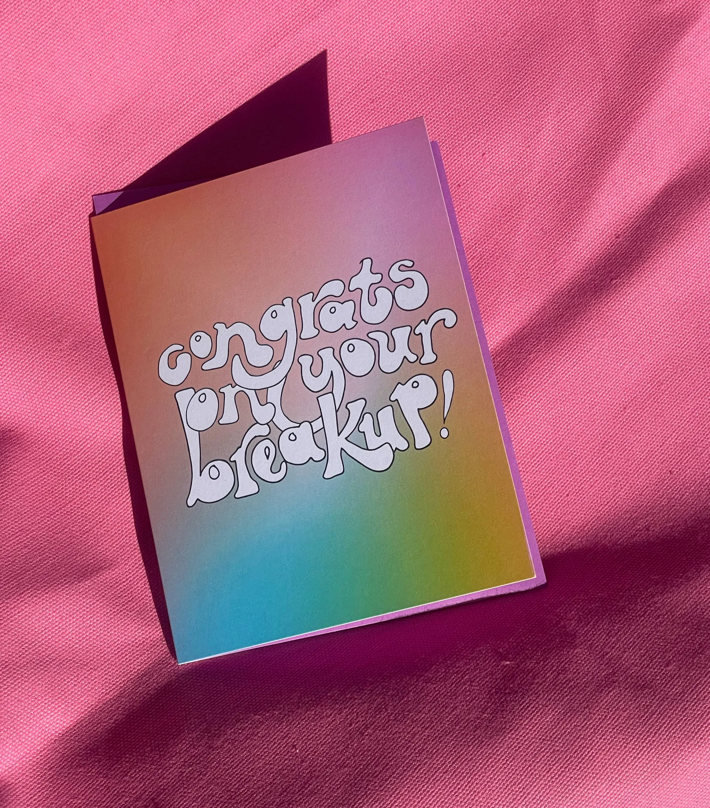 Congrats On Your Breakup!